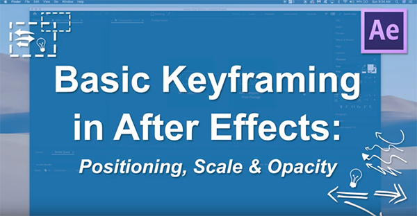 Basic Keyframing in After Effects: Positioning, Scale & Opacity