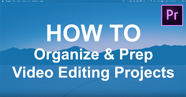 How to Organize + Prep Video Editing Projects for Beginners (Premiere Pro)