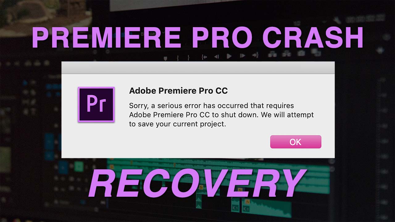 Premiere Pro Crash Serious Error Has Occurred | Auto Save Recovery