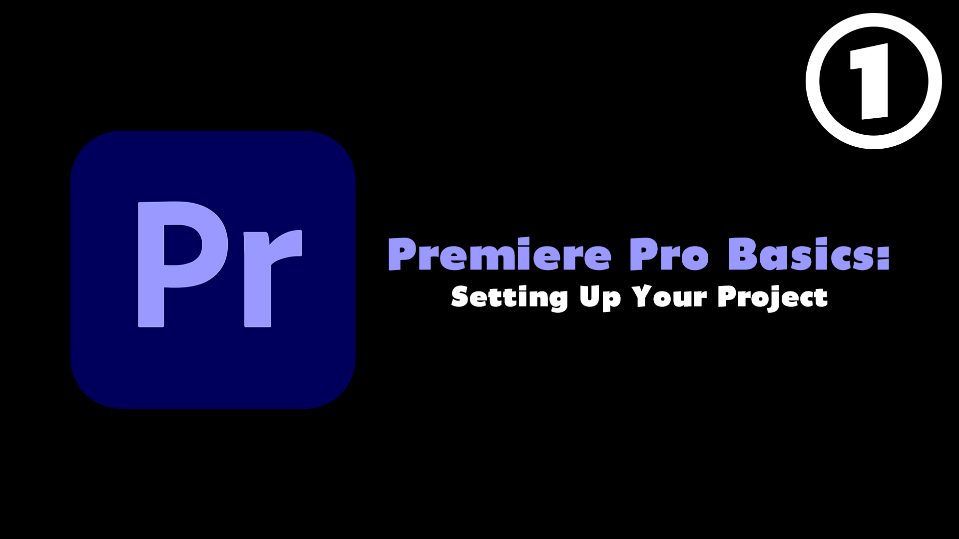 Premiere Pro Basics Course (Episode 1) - Setting Up Your Project