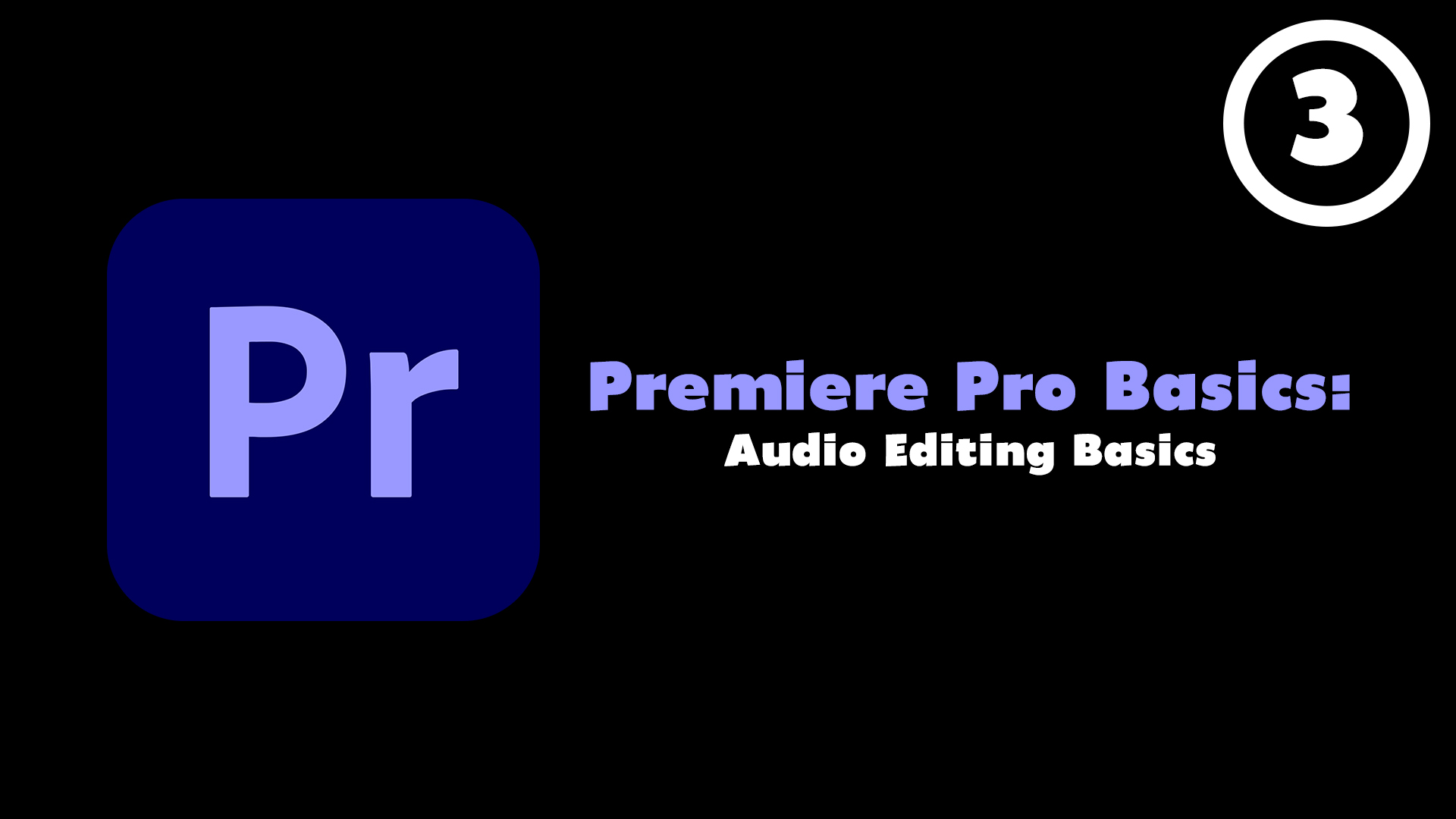 Premiere Pro Basics Course (Episode 3) - Audio Editing Basics